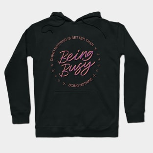 Doing nothing is better than being busy doing nothing | Comfort Zone Hoodie